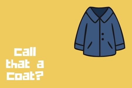 Sneaky peek: Call that a coat?