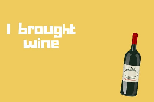 Yellow background with a bottle of wine. Text reads: I brought wine