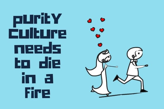 Purity culture needs to die in a fire