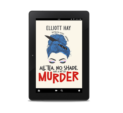 All Tea, No Shade, and a Bit of Murder (Vigillauntie Justice #2) by Elliott Hay – ebook