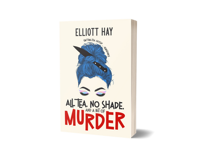 All Tea, No Shade, and a Bit of Murder (Vigillauntie Justice #2) by Elliott Hay – paperback