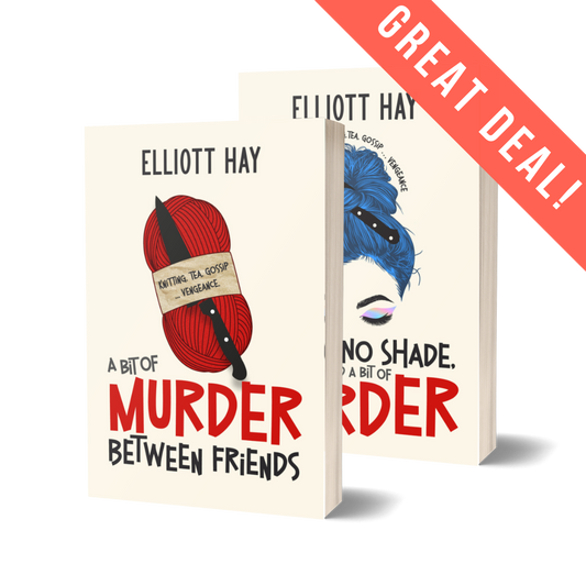 GREAT DEAL: A Bit of Murder Between Friends plus All Tea, No Shade, and a Bit of Murder by Elliott Hay