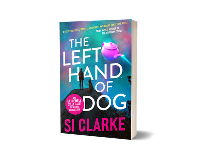 The Left Hand of Dog (Starship Teapot #1) by Si Clarke – paperback – new cover version