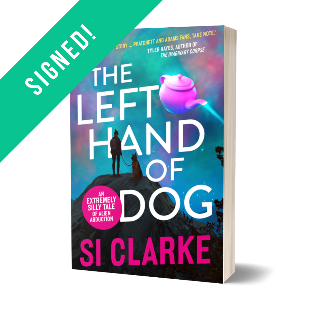 SIGNED – The Left Hand of Dog (Starship Teapot #1) paperback by Si Clarke