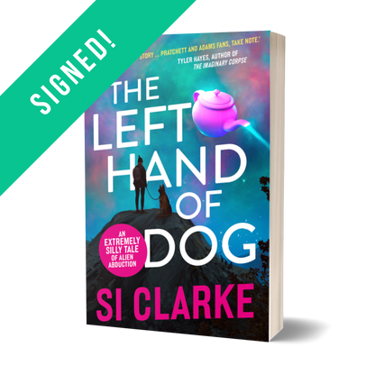 SIGNED – The Left Hand of Dog (Starship Teapot #1) paperback by Si Clarke