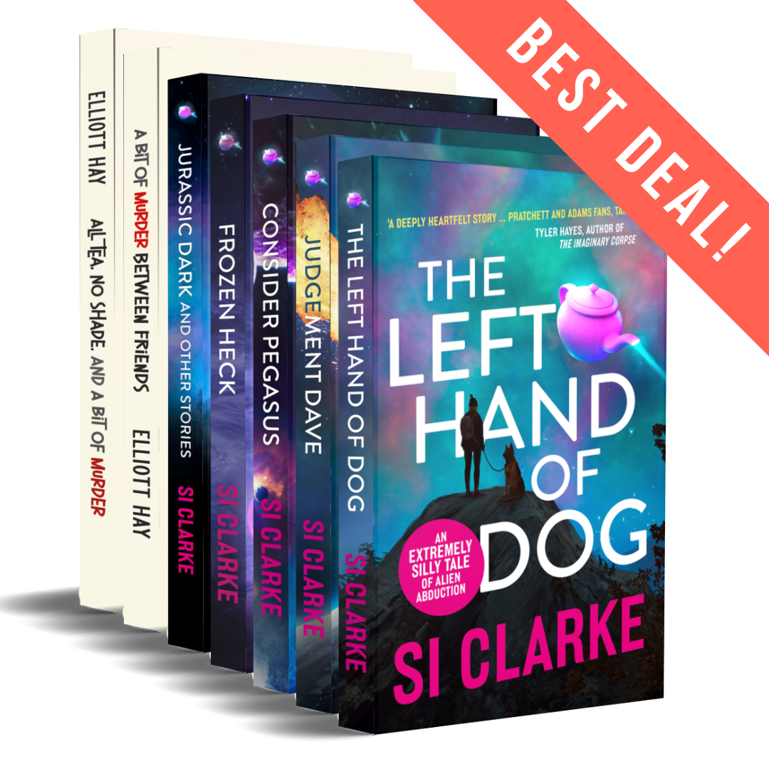 BEST DEAL: The Left Hand of Dog, Judgement Dave, Consider Pegasus, and Frozen Heck
The four novels of the Starship Teapot series plus Jurassic Dark and Other Stories (shorts) by Si Clarke
AND
A Bit of Murder Between Friends plus All Tea, No Shade, and a Bit of Murder by Elliott Hay