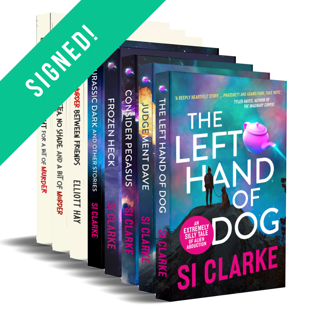 SIGNED: The Left Hand of Dog; Judgement Dave; Consider Pegasus; Frozen Heck; A Bit of Murder Between Friends; All Tea, No Shade, and a Bit of Murder; and Swipe Right for a Bit of Murder. The four novels of the Starship Teapot series by Si Clarke and the three novels of the Vigilauntie Justice series by Elliott Hay … plus all the shorts – paperbacks