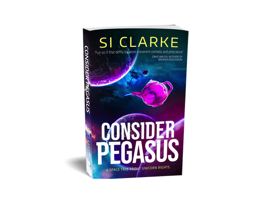 Consider Pegasus (Starship Teapot #3) by Si Clarke – paperback