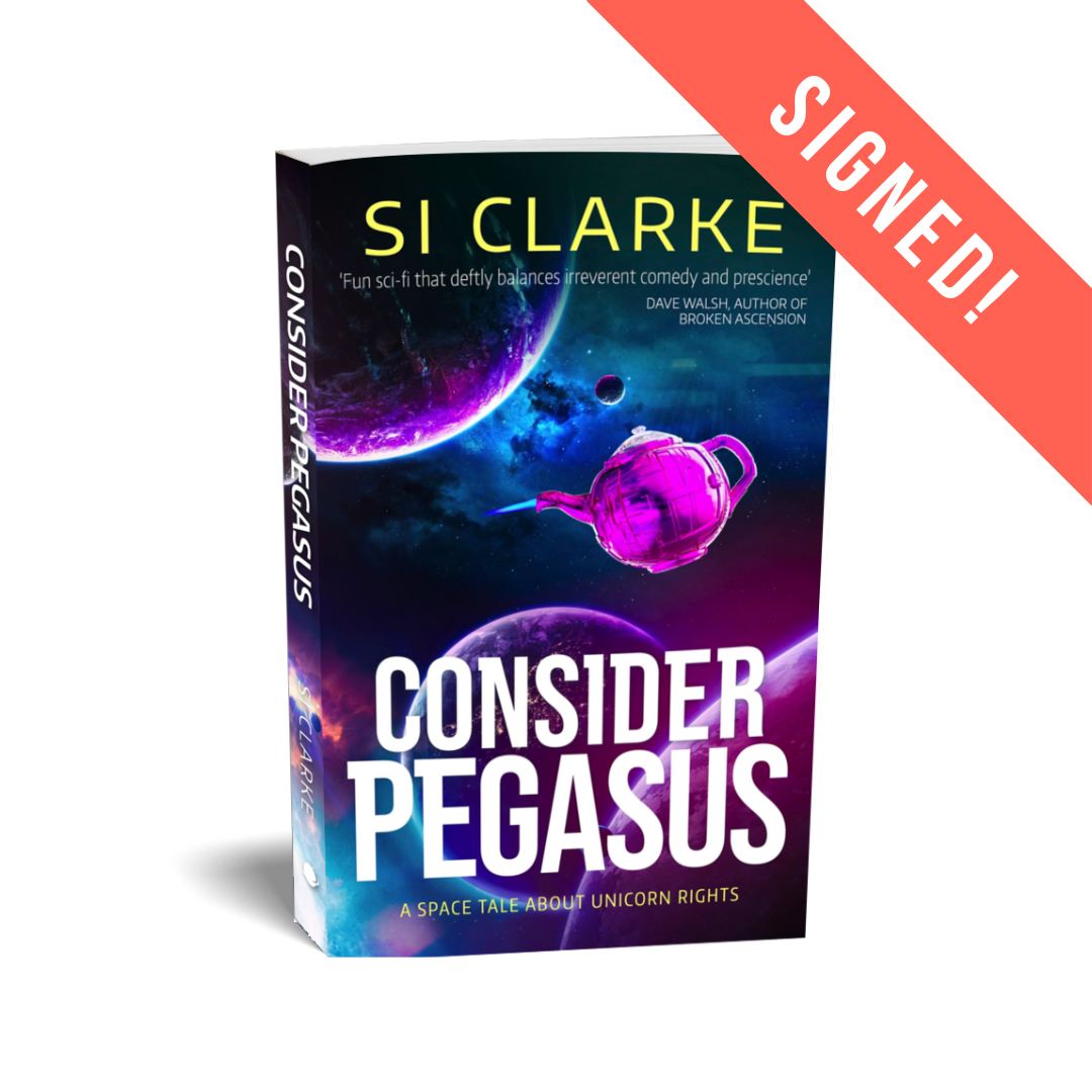 Consider Pegasus (Starship Teapot #3) by Si Clarke – paperback – old cover – signed