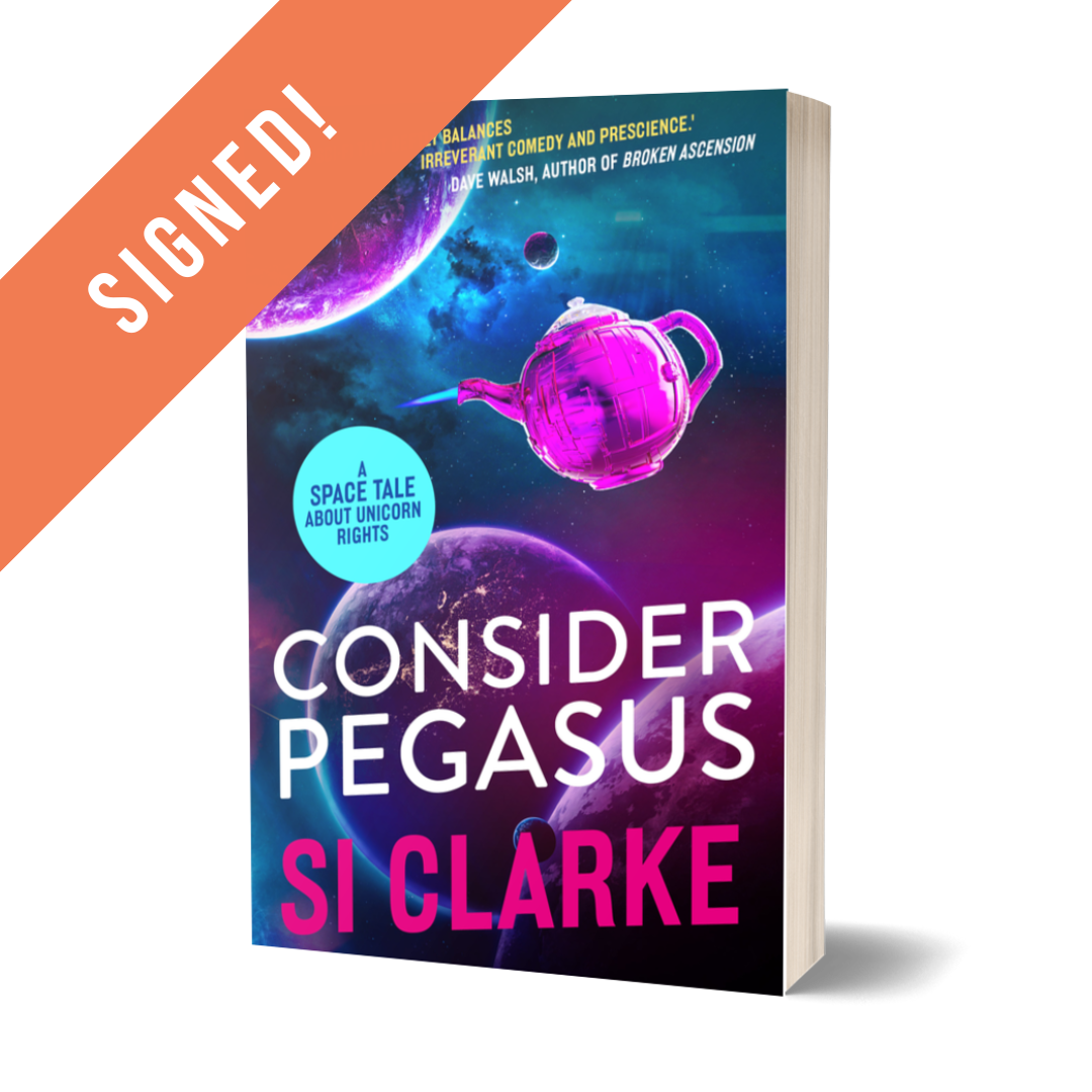 SIGNED: Consider Pegasus (Starship Teapot #3) ebook by Si Clarke