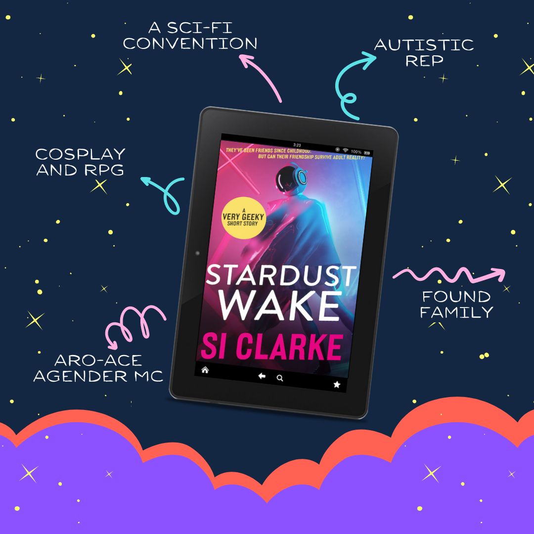 Stardust Wake (Starship Teapot #0 & Mars Colony #0) by SI CLARKE. a sci-fi convention. cosplay & RPG. autistic rep. aro-ace agender rep. found family.