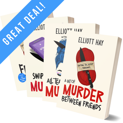 GREAT DEAL: A Bit of Murder Between Friends; All Tea, No Shade, and a Bit of Murder; Swipe Right for a Bit of Murder; plus Friends in Need by Elliott Hay