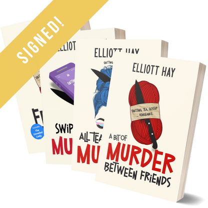 SIGNED: A Bit of Murder Between Friends; All Tea, No Shade, and a Bit of Murder; Swipe Right for a Bit of Murder; plus Friends in Need by Elliott Hay