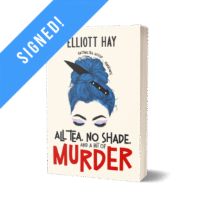 SIGNED: All Tea, No Shade, and a Bit of Murder (Vigilauntie Justice #2) by Elliott Hay paperback