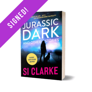 SIGNED: Jurassic Dark and other stories – shorts by Si Clarke – paperback