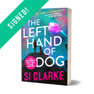 SIGNED – The Left Hand of Dog (Starship Teapot #1) paperback by Si Clarke