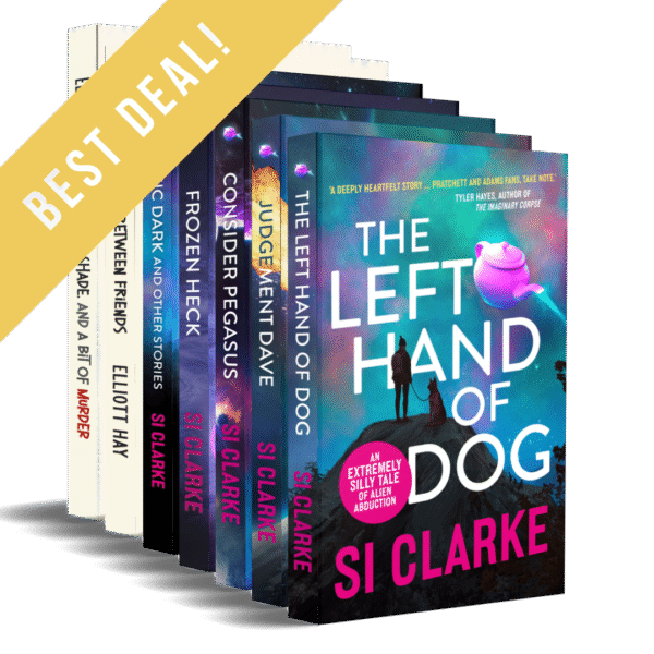 BEST DEAL: The Left Hand of Dog Judgement Dave, Consider Pegasus Frozen Heck A Bit of Murder Between Friends All Tea, No Shade, and a Bit of Murder The four novels of the Starship Teapot series by Si Clarke and the two novels of the Vigilauntie Justice series by Elliott Hay … plus all the shorts Paperbacks