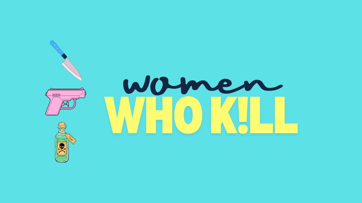 Turquoise background with pastel weaponry in cartoon styling. Text reads: Women who k!ll