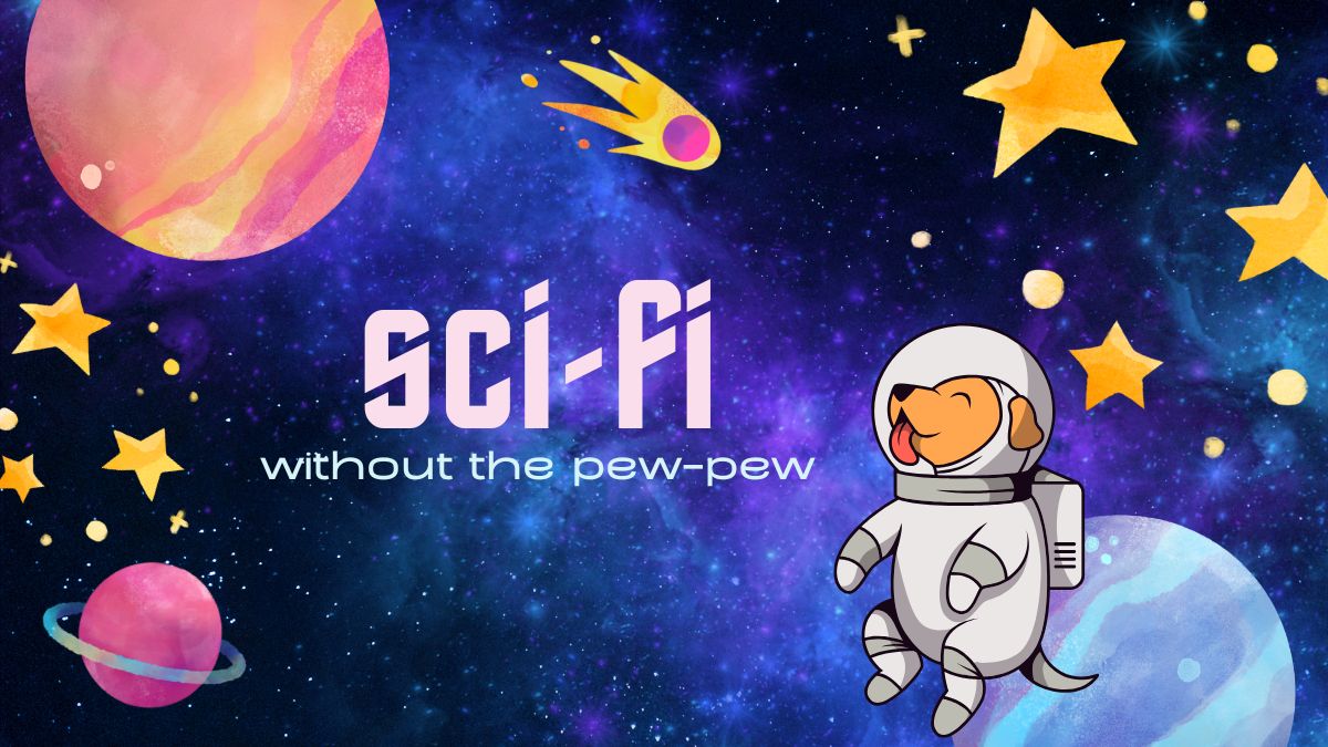 Space background with a happy cartoon dog astronaut. Text reads: sci-fi without the pew-pew