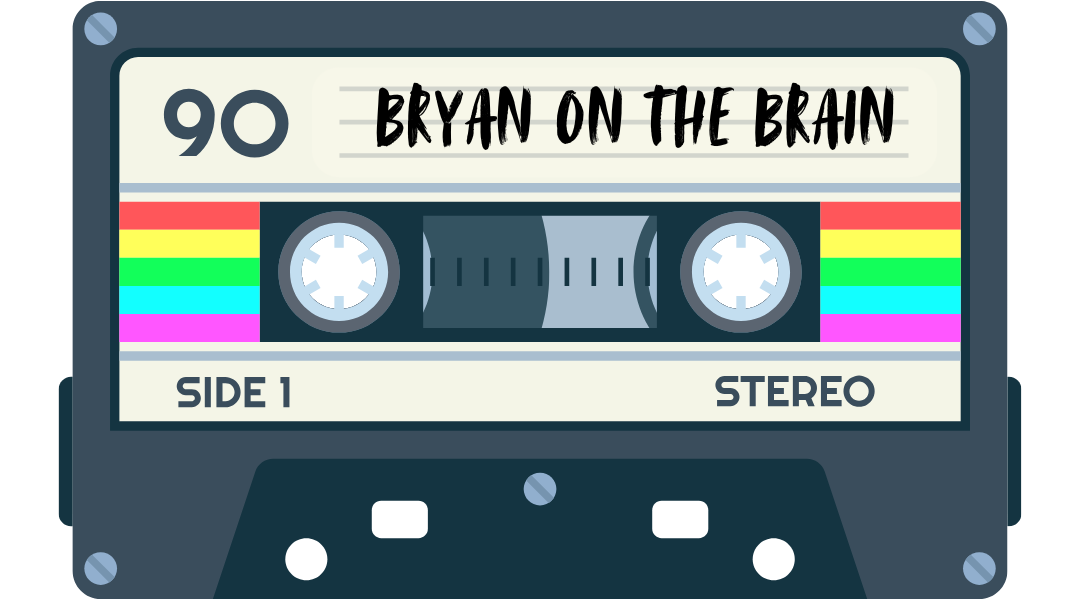 A black cassette tape with 90 in the top left and brightly coloured stripes in the middle. Hand-written text reads: Bryan on the brain