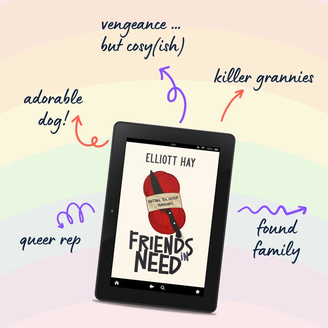 Friends in Need (Vigilauntie Justice #0.5) by Elliott Hay. Adorable dog. Vengeance … but cosy(ish). Killer grannies. Found family. Queer rep.