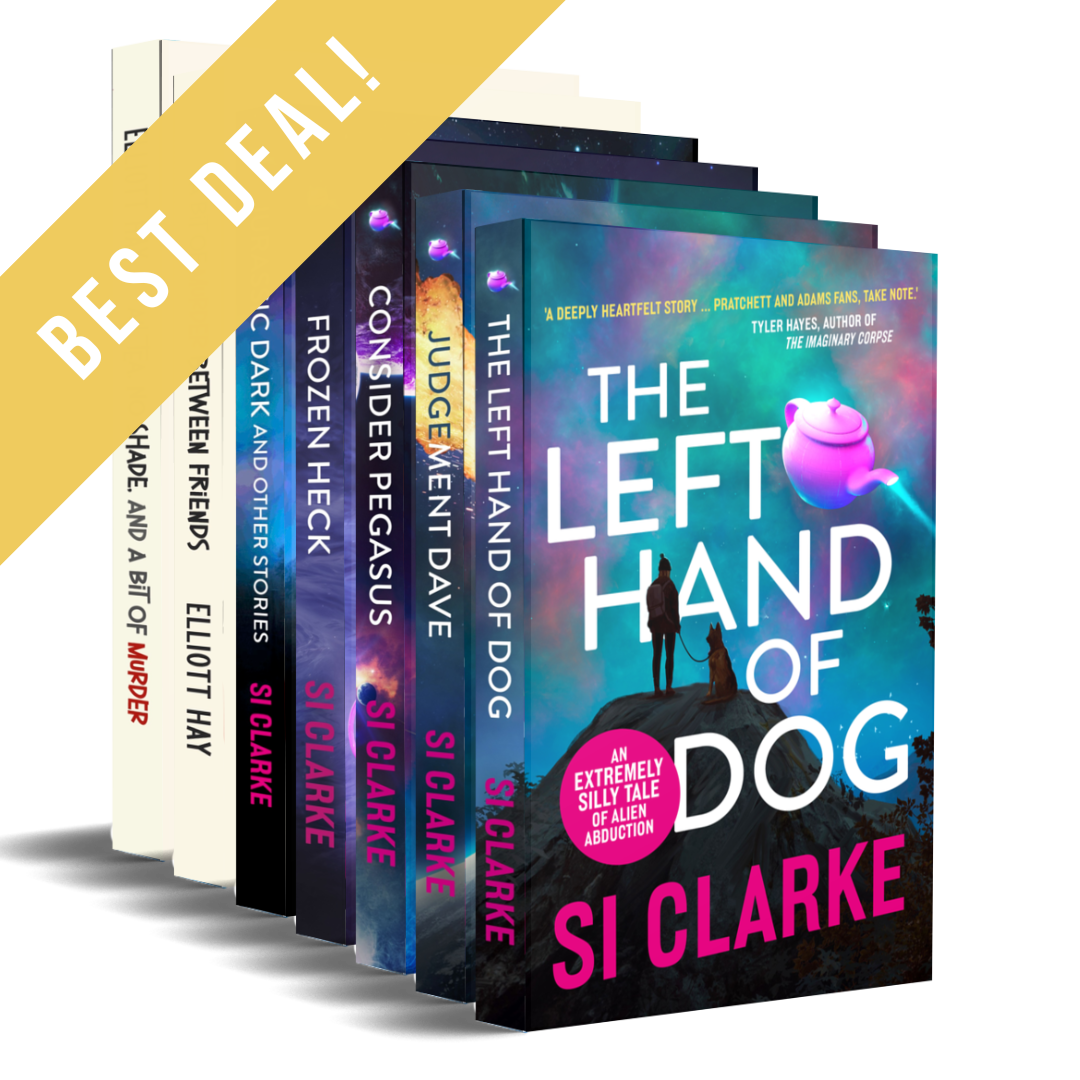 BEST DEAL: The Left Hand of Dog Judgement Dave, Consider Pegasus Frozen Heck A Bit of Murder Between Friends All Tea, No Shade, and a Bit of Murder The four novels of the Starship Teapot series by Si Clarke and the two novels of the Vigilauntie Justice series by Elliott Hay … plus all the shorts Paperbacks