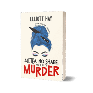 All Tea, No Shade, and a Bit of Murder (Vigilauntie Justice #2) by Elliott Hay paperback