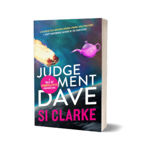 Judgement Dave (Starship Teapot #2) paperback by Si Clarke