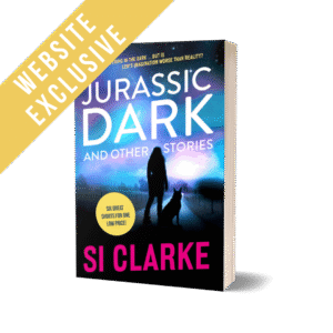 WEBSITE EXCLUSIVE: Jurassic Dark and other stories – shorts by Si Clarke – paperback