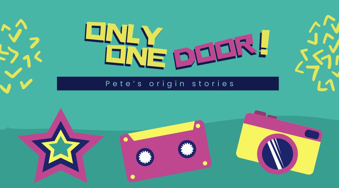 A very nineties design with teal background and lemon yellow and plum imagery. Text reads: Only one door! Pete's origin stories.